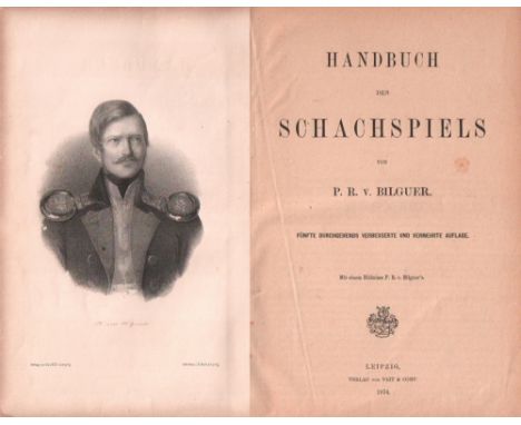 Bilguer, P(aul) R(udolph) v. Handbuch des Schachspiels. 5. durchgehends verbesserte und vermehrte Auflage. Leipzig, Veit, 187