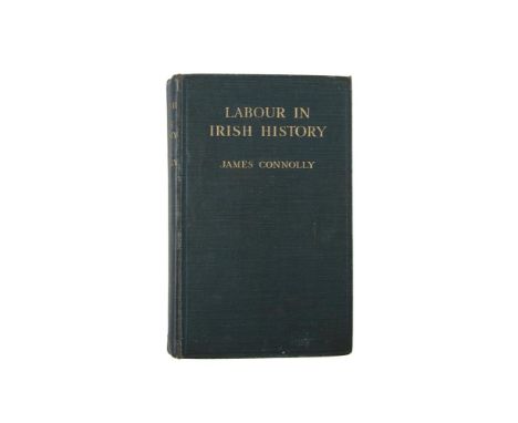 LABOUR IN IRISH HISTORY, SIGNED & INSCRIBEDCONNOLLY (JAMES),Labour in Irish HistoryMaunsel and Co., Dublin, 1910, First Editi