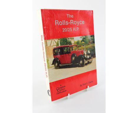 The Rolls-Royce 20/25hp by Tom C. Clarke and Bernard R. King. Published Complete Classics 1997.Please note this lot has the s