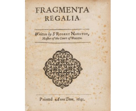 Naunton (Sir Robert) Fragmenta Regalia, first edition, first issue with "father" for "mother" on verso of second f. (correcte