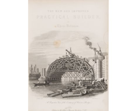 NO RESERVE [Nicholson (Peter)] The New and Improved Practical Builder, 3 vol., engraved portrait, additional vignette title a