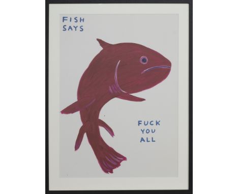 * DAVID SHRIGLEY OBE (SCOTTISH b. 1968), FISH SAYS FUCK YOU ALL lithograph on 200g Munken Lynx paper image size 79cm x 59cm, 
