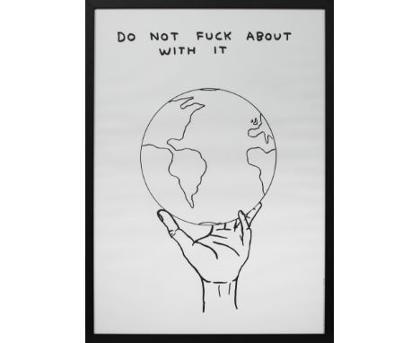 * DAVID SHRIGLEY OBE (SCOTTISH b. 1968), DO NOT FUCK ABOUT WITH IT limited edition lithograph printed on 200g Munken Lynx pap