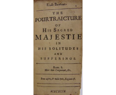 [HISTORY]  Eikon Basilike. The Pourtraicture of His Sacred Majestie in His Solitudes and Sufferings, 1649; together with A Pe