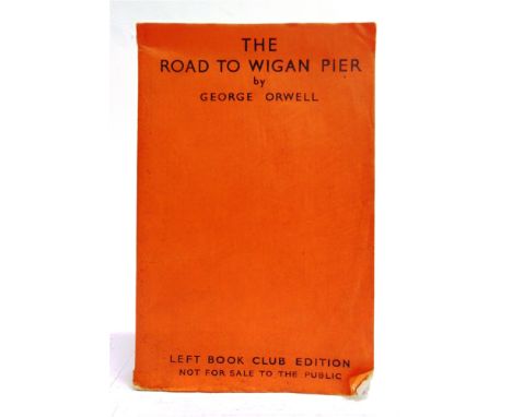 [MODERN FIRST EDITIONS]  Orwell, George. The Road to Wigan Pier, first edition, Left Book Club Edition, Gollancz, London, 193