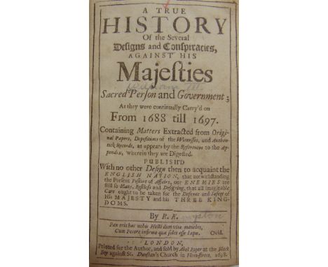 [HISTORY]  K[ingston], R[ichard]. A True History of the Several Designs and Conspiracies Against His Majesties Sacred Person 