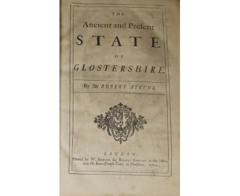 SIR ROBERT ATKYNS "The Ancient and Present State of Glostershire", W. Bowyer for Robert Gosling 1712, first edition: engraved