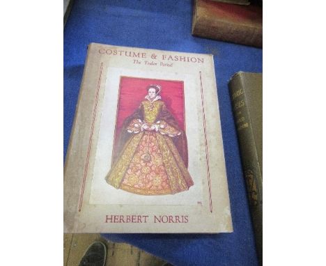 Costume and Fashion, The Tudor Period, Volume 3 book 1&nbsp; and book 2, by Herbert Norris, Dent &amp; Sons 1930, together wi