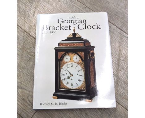 Richard C. R. Barder - The Georgian Bracket Clock 1714-1830 - Hardcover book published by the Antiques Collectors' Club, repr