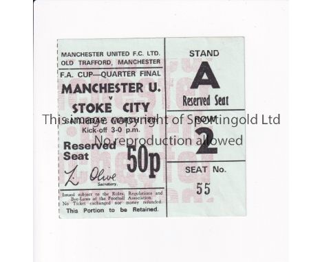 MANCHESTER UNITED       Ticket for the home FA Cup tie v Stoke City 18/3/1972, slightly creased.      Generally good