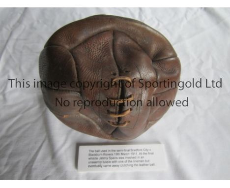 1911 FA CUP SEMI-FINAL AT SHEFFIELD UNITED F.C. / BRADFORD CITY V BLACKBURN ROVERS         The ball used in the match at Bram