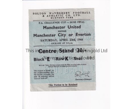 MANCHESTER UNITED /1966 FA CUP SEMI-FINAL TICKET Ticket for the tie v Everton at Burnden Park, Bolton Wanderers 23/4/1966, ho