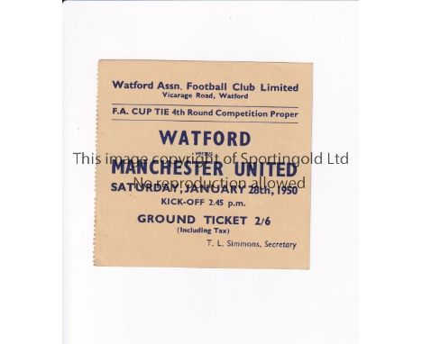 WATFORD V MANCHESTER UNITED 1950 FA CUP    Ticket for the tie at Vicarage Road on 28/1/50.   Good