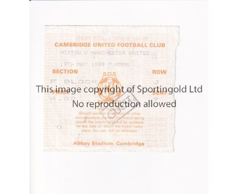 HISTON V MANCHESTER UNITED 1989     Ticket for the friendly played at Cambridge United F.C. on 19/5/89.   Good