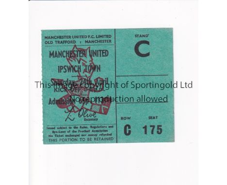 MANCHESTER UNITED       Ticket for the home league match v Ipswich Town 24/4/1971.     Good