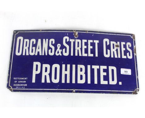 An enamel sign for "Organs and Street Cries Prohibited, by the Betterment of London Association", approx. 18" x 9"