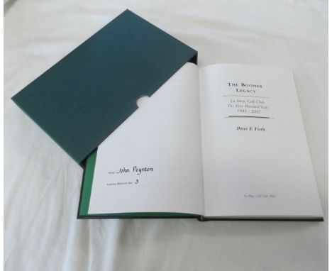 PETER E FIRTH: THE BOOMER LEGACY, LA MOYE GOLF CLUB, THE FIRST HUNDRED YEARS 1902-2002, Jersey le Moye Golf Club 2002, ltd ed