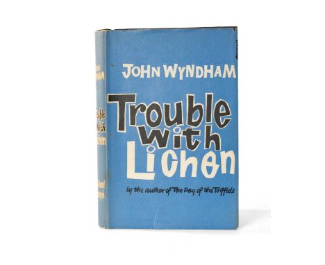 WYNDHAM (JOHN) Trouble With Lichen, first edition 1960, London, Michael Joseph, dust wrapper, 8voProvenance: consigned to ben