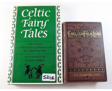 English Folk Lore by T F Thistleton Dyer 1878 first edition, together with Celtic Fairy Tales by Joseph Jacobs