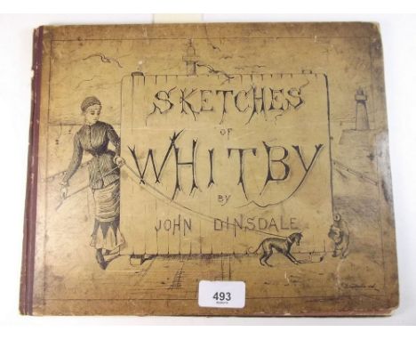 Sketches of Whitby by John Dinsdale, first edition dedicated to Arthur Pease Esq, MP for Whitby including twenty illustrated 