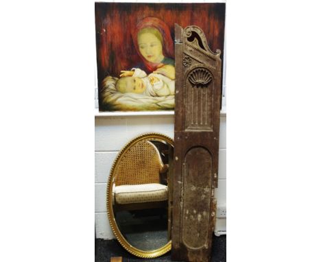 Architectural salvage - a wooden carved panel; oil on canvas of mother and child; a gilt oval mirror