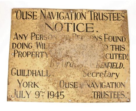 A vitreous enamel sign to read 'Ouse Navigation Trustees Notice. Any person or persons found doing wilful damage to this prop