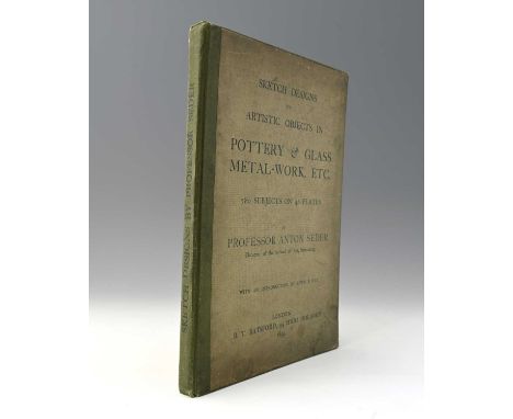 Seder, Professor Anton, 1899, Sketch Designs for Artistic Objects in Pottery, &amp; Glass, Metal-Work, etc, 780 Subjects on 4