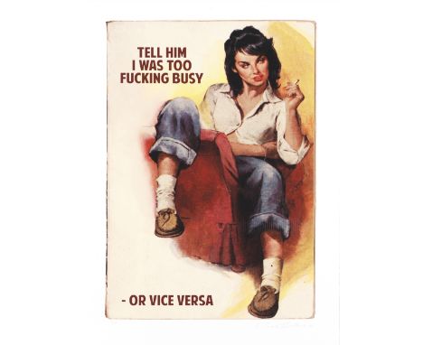 The Connor Brothers (British)Tell Him I Was Too Fucking Busy - Or Vice Versa  Archival inkjet printed in colours, 2017, on So