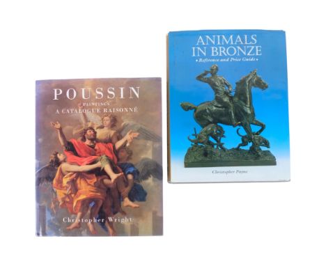 2 hardback reference books, Animals In Bronze by Christopher Payne, and Poussin Paintings A Catalogue Raisonne by Christopher