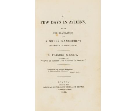 Woman novelist living in America.- Wright (Frances) A Few days in Athens, being the translation of a Greek manuscript discove