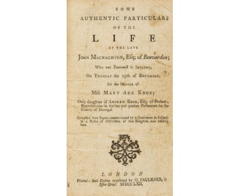 Dublin &amp; Belfast printing.- Murder.- Some authentic particulars of the life of the late John Macnaghton, Esq; of Benvardo