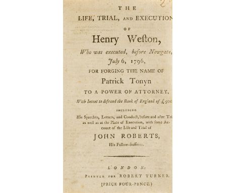 NO RESERVE Trials.-  The life, trial, and execution, of Henry Weston, who was executed, before Newgate, July 6, 1796, for for