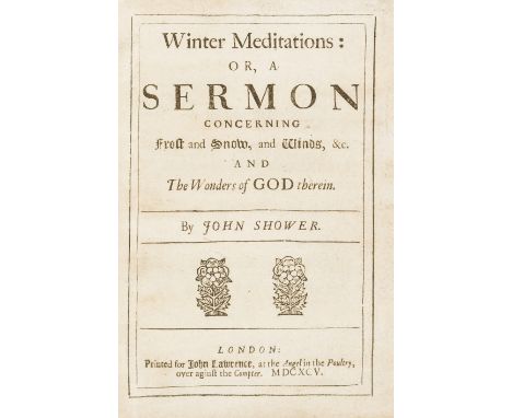 NO RESERVE Shower (John) Winter meditations: or, A sermon concerning frost and snow, and winds, &amp;c. and the wonders of Go