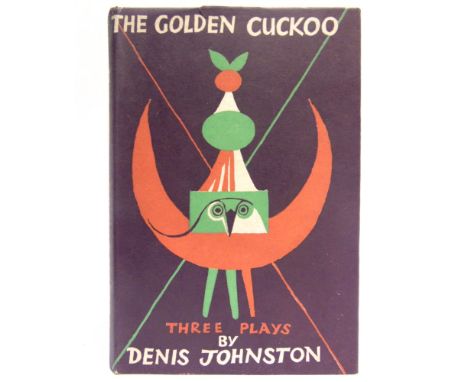 [MODERN FIRST EDITIONS]  Johnston, Denis. The Golden Cuckoo and Other Plays, first edition, Cape, London, 1954, boards, dustj