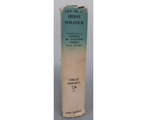 Military book, Life of an Irish Soldier Reminiscences of General Sir Alexander Godley, hardback 1939 first edition, with insc