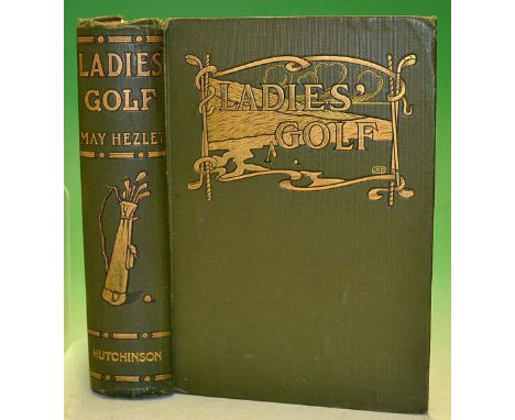 Hezlet^ May - "Ladies Golf" 1st ed 1904" - original green and gilt decorative pictorial  cloth boards and spine^ c/w illustra