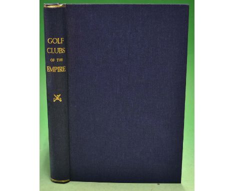 Clougher T R  - "Golf Clubs of The Empire - Annual" 2nd ed 1928 publ'd Clougher London rebound in blue cloth boards with gilt