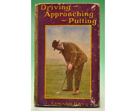 Ray^ Edward - "Driving^ Approaching^ Putting" 1st ed 1922^ publishers London: Methuen & Co Ltd^ in the original pictorial col