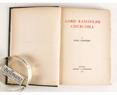 ROSEBERY, Lord (1847-1929). Lord Randolph Churchill, London, 1906, 8vo, original green buckram. FIRST EDITION, ANNOTATED TWIC