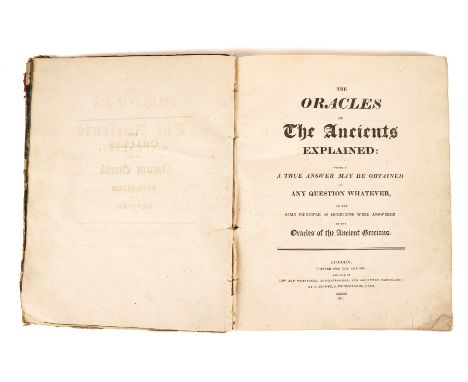 The Oracles of the Ancients Explained: wherein a True Answer May be Obtained to any Question Whatsoever, on the Same Principl