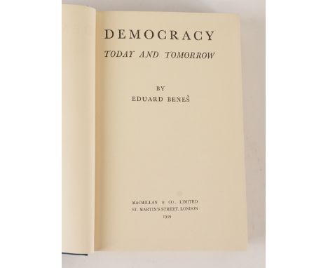 BENES, Eduard (1884-1948). Democracy. Today and Tomorrow, London, 1939, 8vo, buckram. FIRST EDITION, IMPORTANT PRESENTATION C