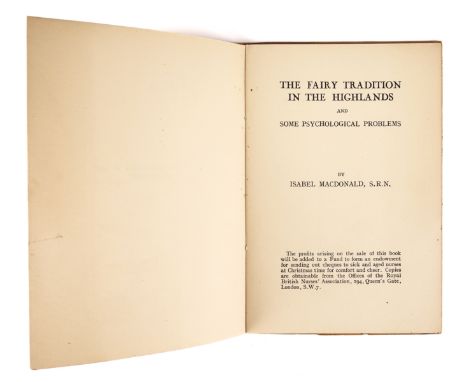 MACDONALD, Isabel (dates unknown). The Fairy Tradition in the Highlands and Some Psychological Problems, Keighley, 1938, 8vo,