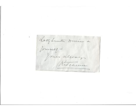 Lord Kitchener 5x3 signed page. Field Marshal Horatio Herbert Kitchener, 1st Earl Kitchener, was a senior British Army office