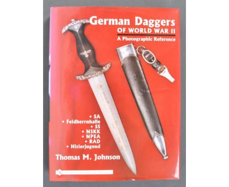 German Daggers Of World War II - A Photographic Reference - Volume 2 - by Thomas M. Johnson. Rare and out-of-print large refe