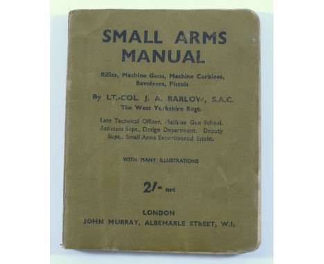 WWII, 'Small Arms Manual' by Lt Col J A Barlow, published by John Murray, Albemarle Street, WI, June 1942, with brown cloth c