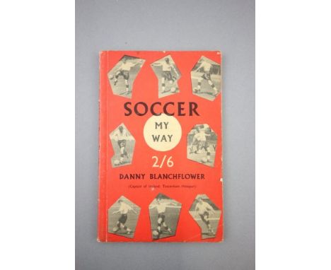 Football Collectable - 1955 First Edition of Danny Blanchflower's autobiography 'Soccer My Way' with signed photo to title pa