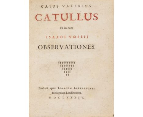 NO RESERVE Catullus (Gaius Valerius) Catullus et in eum Isaaci Vossii observationes, edited by Isaac Vossius, title in red an