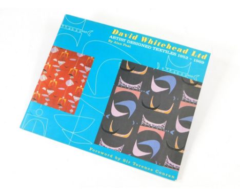 DAVID WHITEHEAD TEXTILES. 'David Whitehead Ltd-Artist Designed Textiles 1952-1969' by Alan Peat. Published to accompany an ex