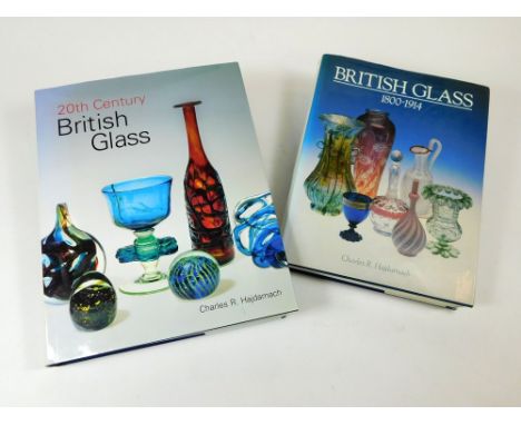 BRITISH GLASS. Two volumes: (1) 'British Glass 1800-1914' & (2) '20th Century British Glass' both by Charles R. Hajdamach. Pu