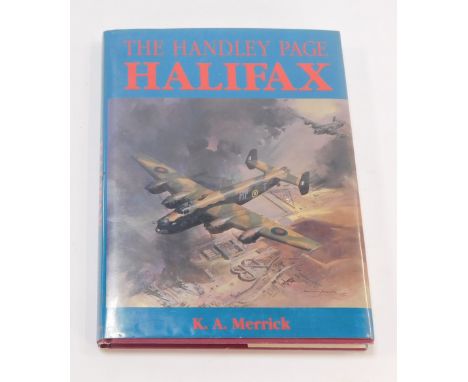 K A Merrick.  The Handley Page Halifax, limited edition 39/50, signed by the author, aircrew and ground crew.